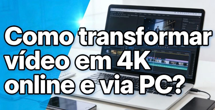 como fazer video 4k no pc