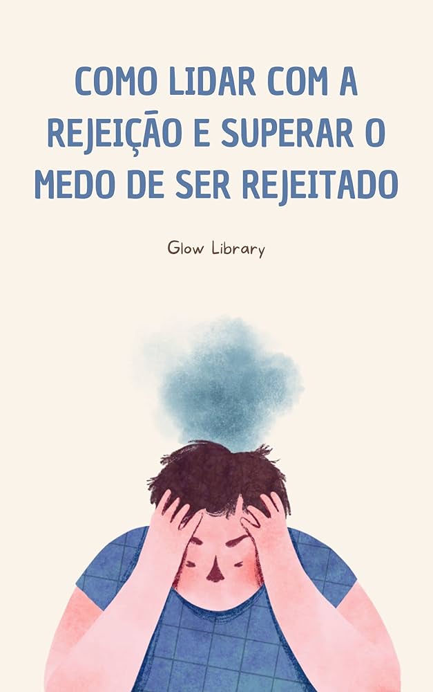 como lidar com a rejeição