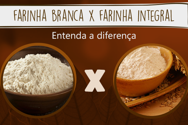 farinha branca ou integral qual a melhor para emagrecer